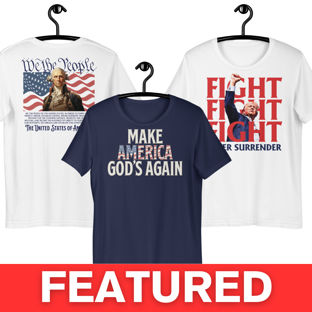 Featured Christian & Patriotic T-Shirts